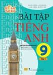 BÀI TẬP TIẾNG ANH CƠ BẢN VÀ CHUYÊN SÂU LỚP 9 - TẬP 1 (Biên soạn theo SGK Tiếng Anh 9 Global Success)